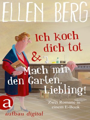 cover image of Ich koch dich tot & Mach mir den Garten, Liebling!